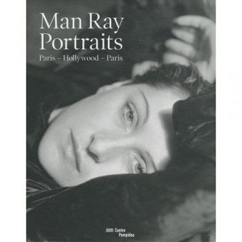 Man Ray, Portraits | Paris-Hollywood-Paris