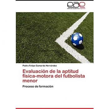 Evaluación de la aptitud física-motora del futbolista menor: Proceso de formación