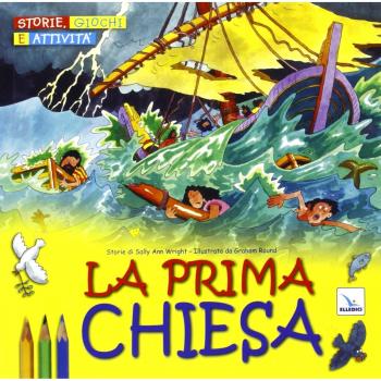 La prima Chiesa. Storie, giochi e attività