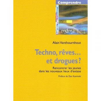 Alain Vanthournhout Techno, Reves... Et Drogues ? Rencontrer Les Jeunes Ds Lieux D'Extase (Comprendre)