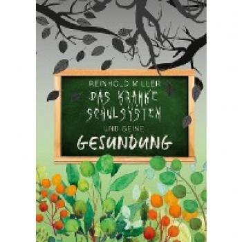 Reinhold Miller Das Kranke Schulsystem Und Seine Gesundung