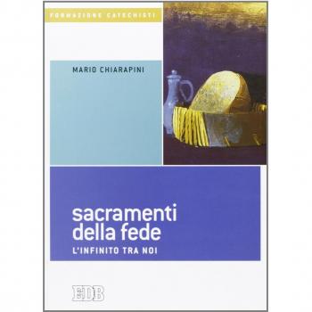 Sacramenti della fede. L'infinito tra noi