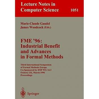 James Woodcock Fme '96: Industrial Benefit And Advances In Formal Methods: Third International Symposium Of Formal Methods Europe Co-Sponsored By Ifip Wg 14.3, ... Notes In Computer Science (1051), Band 1051)