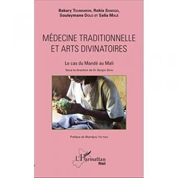 Médecine traditionnelle et arts divinatoires: Le Cas Du Mandé Au Mali