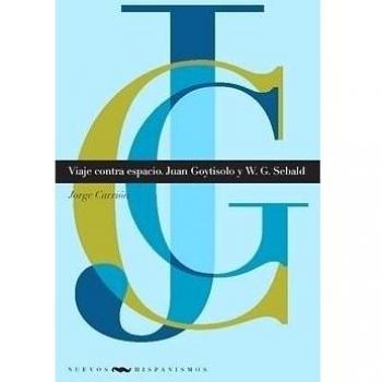 Viaje contra espacio, Juan Goytisolo y W.G.Sebald