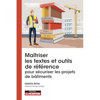 Maîtriser les textes et outils de référence pour sécuriser les projets de bâtiments: NF DTU Eurocodes normes NF règles professionnelles avis techniques qualification ...