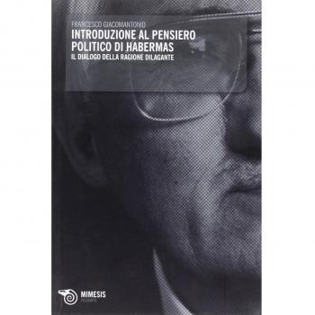 Introduzione al pensiero politico di Habermas. Il dialogo della ragione dilagante