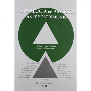 Andalucía En América, Arte Y Patrimonio (Andalucía en América. Arte, cultura y 