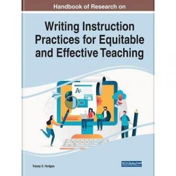 Handbook of Research on Writing Instruction Practices for Equitable and Effective Teaching (Advances in Educational Technologies and Instructional Design)