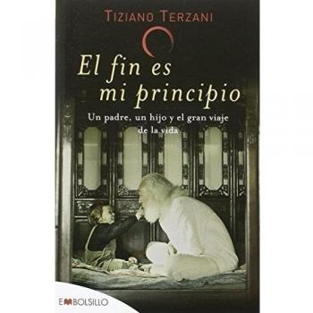 El fin es mi principio: Un padre, un hijo y el gran viaje de la vida. (Bolsillo) (Tapa blanda).