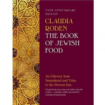 The Book of Jewish Food: An Odyssey from Samarkand and Vilna to the Present Day