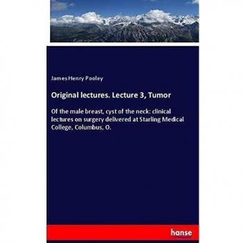 Pooley, James Henry: Original lectures. Lecture 3, Tumor