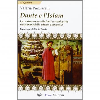 Dante e l'Islam. La controversia sulle fonti escatologiche musulmane della Divina Commedia