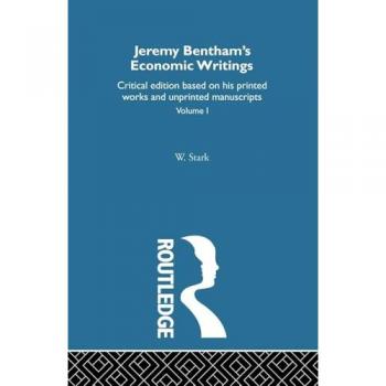 Jeremy Bentham's Economic Writings: Volume One