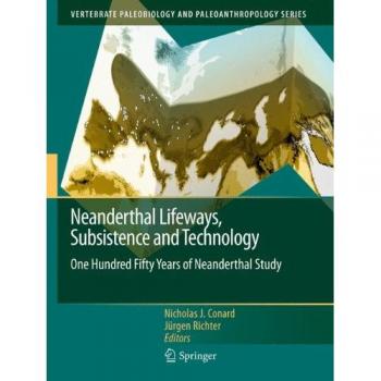 Neanderthal Lifeways Subsistence and Technology