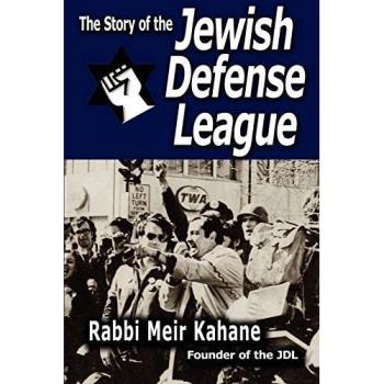 Rabbi Meir Kahane: The Story of the Jewish Defense League by Rabbi Meir Kahane