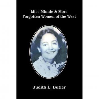 Miss Minnie & More Forgotten Women of the West