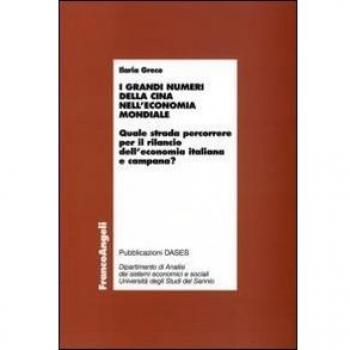 I grandi numeri della Cina nell'economia mondiale. Quale strada percorrere per il rilancio dell'economia italiana e campana?