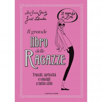 Il grande libro delle ragazze. Il mondo di Zoe. Ediz. a colori