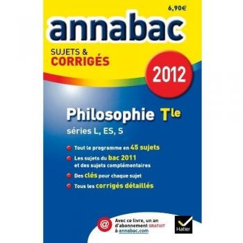Annales Annabac 2012 Philosophie terminale L,ES,S sujets et corrigés