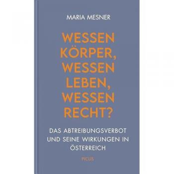 Mesner, Maria: Wessen Körper, wessen Leben, wessen Recht?