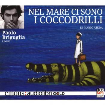 Nel mare ci sono i coccodrilli. Storia vera di Enaiatollah Akbari letto da Paolo Briguglia. Audiolibro. CD Audio formato MP3