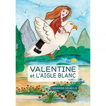 Valentine et l'aigle blanc t.1