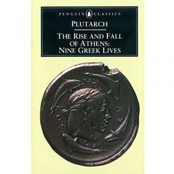 The Rise and Fall of Athens: Nine Greek Lives (Classics)