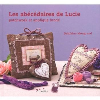 Les abécédaires de Lucie : Patchwork et appliqué brodé