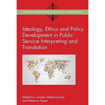 Ideology Ethics and Policy Development in Public Service Interpreting and Translation