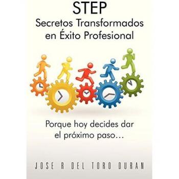 STEP Secretos Transformados en Éxito Profesional: Porque Hoy Decides Dar El Proximo Paso...