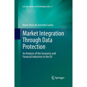 Market Integration Through Data Protection: An Analysis of the Insurance and Financial Industries in the EU