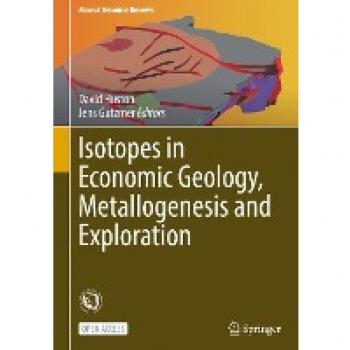 Isotopes in Economic Geology, Metallogenesis and Exploration (Mineral Resource Reviews)