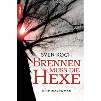 Brennen muss die Hexe: Kriminalroman
