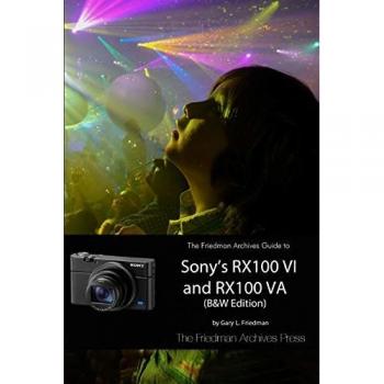Friedman, Gary L.: The Friedman Archives Guide to Sony's RX100 VI and RX100 VA (B&W Edition)