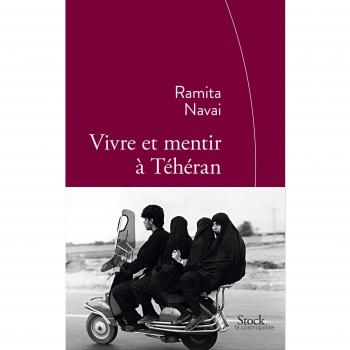 Vivre et mentir à Téhéran: Traduit de l'anglais par Cécile Dutheil de la Rochère