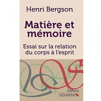 Matière et mémoire: Essai sur la relation du corps à l'esprit