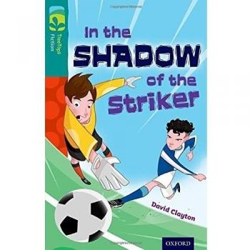 Oxford Reading Tree TreeTops Fiction: Level 16: In the Shadow of the Striker,Da