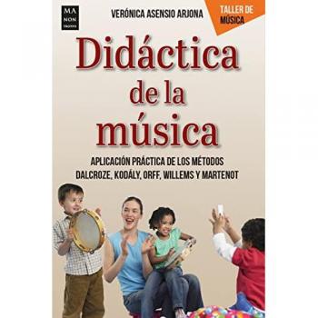 Didáctica de la música: Aplicación práctica de los métodos Dalcroze, Kodály, Orff, Willems y Martenot.