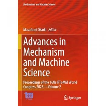 Advances in Mechanism and Machine Science: Proceedings of the 16th IFToMM World Congress 2023―Volume 2 (Mechanisms and Machine Science, 148, Band 148)