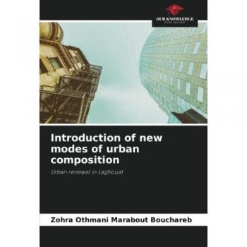Introduction of new modes of urban composition: Urban renewal in Laghouat