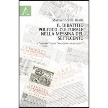 Il dibattito politico-culturale nella Messina del Settecento. I «discorsi» degli «accademici percolanti»