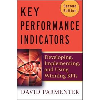 Key Performance Indicators: Developing, Implementing, and Using Winning KPIs