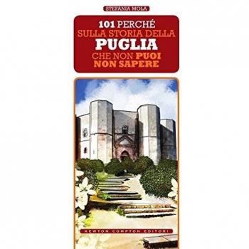 101 perché sulla storia della Puglia che non puoi non sapere