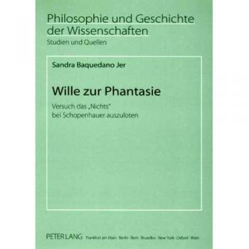 Wille zur Phantasie: Versuch das «Nichts» bei Schopenhauer auszuloten