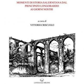 Momenti di storia salernitana dal principato longobardo ai giorni nostri