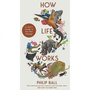 HOW LIFE WORKS : A User’s Guide to the New Biology