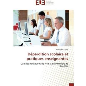 Déperdition scolaire et pratiques enseignantes: Dans les institutions de formation infirmière de Kinshasa
