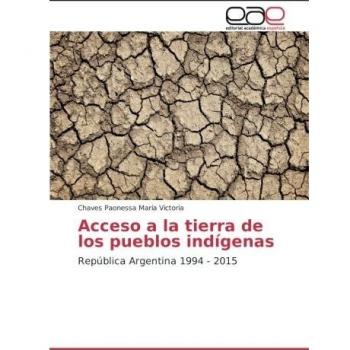 Acceso a la tierra de los pueblos indígenas: República Argentina 1994