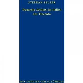 Deutsche Soldner Im Italien Des Trecento,  Bibliothek Des Deutschen Historischen Instituts in Rom